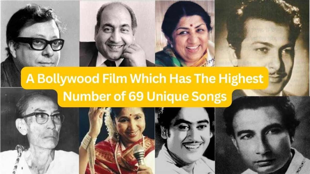 A Bollywood Film Which Has The Highest Number of 69 Unique Songs